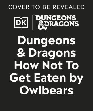 Dungeons & Dragons How Not To Get Eaten by Owlbears - 1