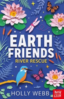 Earth Friends: River Rescue - Nosy Crow