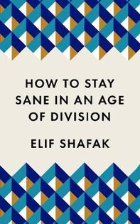 Elif ?afak - How To Stay Sane in an Age of Di - 2