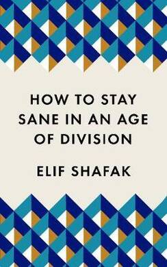 Elif ?afak - How To Stay Sane in an Age of Di - 1