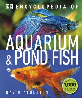 Encyclopedia of Aquarium and Pond Fish - Dorling Kindersley