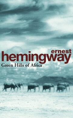 Ernest Hemingway - Green Hills of Africa - 4