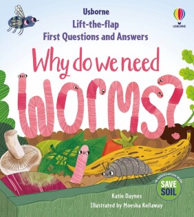 First Questions & Answers: Why do we need worms? - Usborne