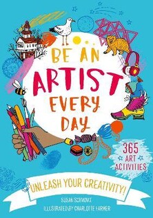 Be An Artist Every Day - Frances Lincoln