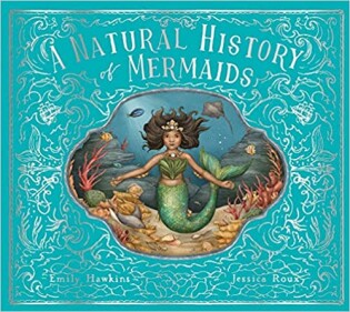 A Natural History of Mermaids - Frances Lincoln