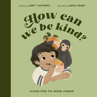 Frances Lincoln - How Can We Be Kind? Wisdom From The Animal Kingdom - Quarto Publishing yayınla