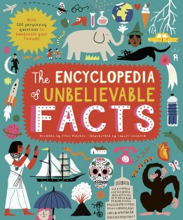 The Encyclopedia of Unbelievable Facts - Frances Lincoln