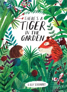 There's a Tiger in the Garden - Frances Lincoln