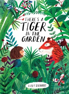 There's a Tiger in the Garden - Frances Lincoln