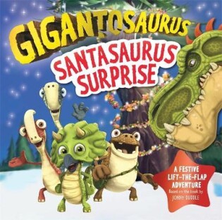 Gigantosaurus - Santasaurus Surprise : A Christmas lift-the-flap dinosaur adventure - Templar Publishing