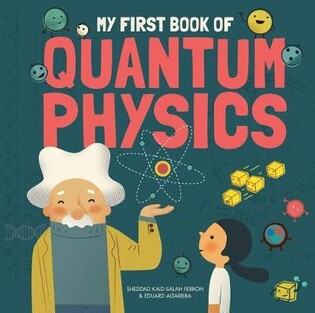 MY FIRST BOOK OF QUANTUM PHYSICS - Button Books