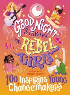 Good Night Stories for Rebel Girls: 100 Inspiring Young Changemakers - Dorling Kindersley