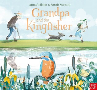 Grandpa and the Kingfisher - Nosy Crow