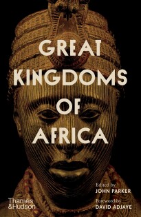 Great Kingdoms Of Africa - Thames & Hudson