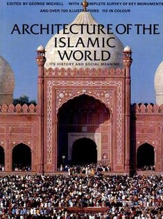 Architecture of Islamic World - Thames & Hudson