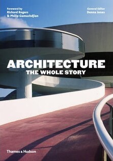 Architecture: The Whole Story - Thames & Hudson