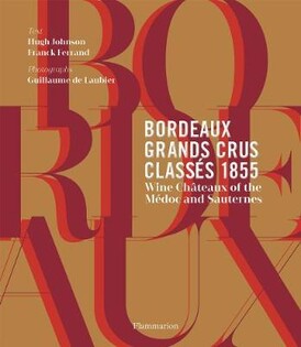 Bordeaux Grands Crus Classes 1855: Wine - Editions Flammarion