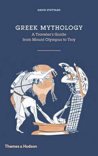 Greek Mythology: A Traveller's Guide fro - Thames & Hudson