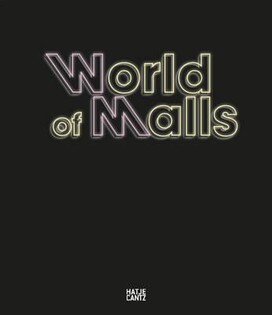 World of Malls: Architectures of Consump - Hatje Cantz