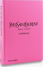 Yves Saint Laurent Catwalk: The Complete Haute Couture Collection - 2