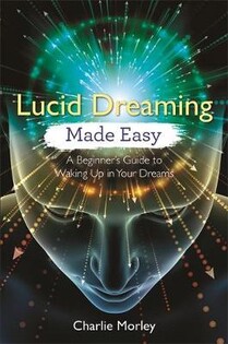 Lucid Dreaming Made Easy - Hay House Inc