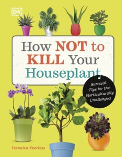 How Not to Kill Your Houseplant - Dorling Kindersley