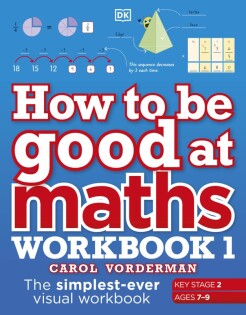 How to be Good at Maths Workbook 1, Ages 7-9 (Key Stage 2) - Dorling Kindersley