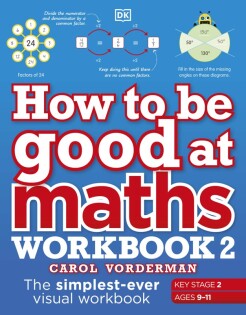 How to be Good at Maths Workbook 2, Ages 9-11 (Key Stage 2) - Dorling Kindersley