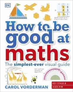 How to be Good at Maths - Dorling Kindersley