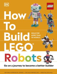 How to Build LEGO Robots - Dorling Kindersley