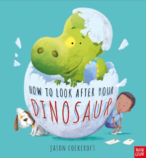 How To Look After Your Dinosaur - Nosy Crow