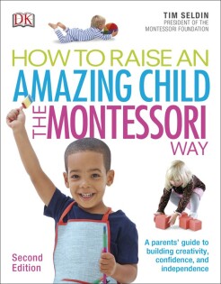 How To Raise An Amazing Child the Montessori Way, 2nd Edition - Dorling Kindersley