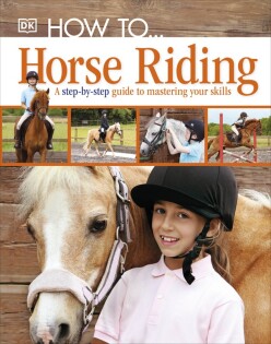 How To...Horse Riding - Dorling Kindersley