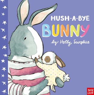 Hush-A-Bye Bunny - Nosy Crow