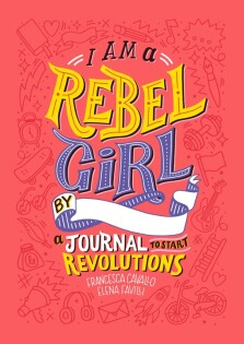 I Am A Rebel Girl: A Journal to Start Revolutions - Dorling Kindersley