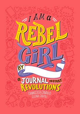 I Am A Rebel Girl: A Journal to Start Revolutions - 1