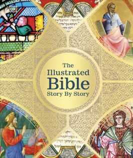 Illustrated Bible Story by Story - Dorling Kindersley