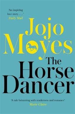 Jojo Moyes - The Horse Dancer: Discover The Heart - 2