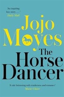 Jojo Moyes - The Horse Dancer: Discover The Heart - Hodder Stoughton