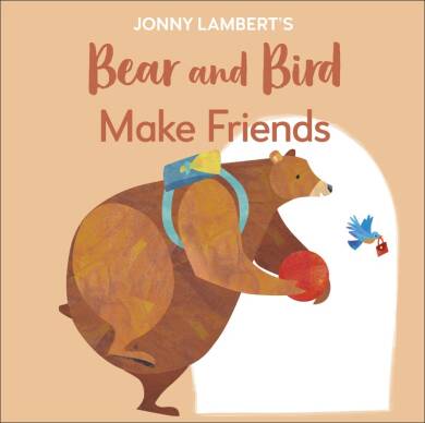 Jonny Lambert's Bear and Bird: Make Friends - 1