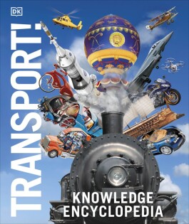 Knowledge Encyclopedia Transport! - Dorling Kindersley