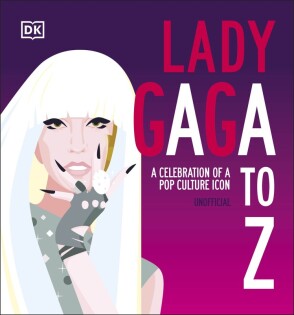 Lady Gaga A to Z - Dorling Kindersley