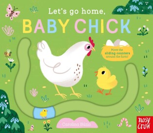 Let's Go Home, Baby Chick - Nosy Crow