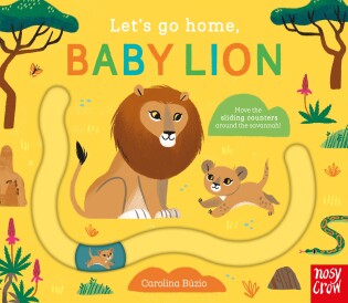 Let's Go Home, Baby Lion - Nosy Crow