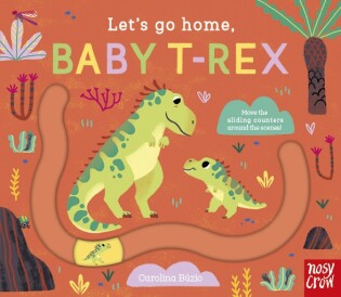 Let's Go Home, Baby T-Rex - Nosy Crow