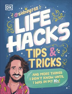 Life Hacks, Tips and Tricks - Dorling Kindersley