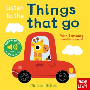 Listen to the Things That Go - Nosy Crow