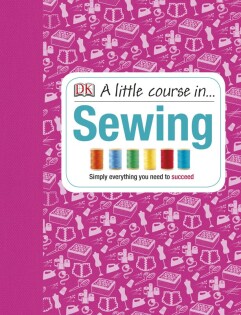 Little Course in Sewing - Dorling Kindersley