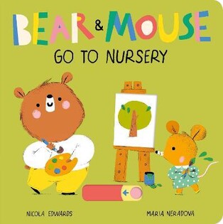 Bear and Mouse Go to Nursery - Little Tiger Books