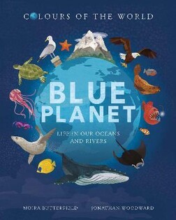 Colours Of The World: Blue Planet - Little Tiger Books